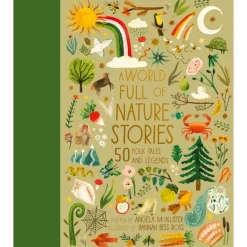 A World Full of Nature Stories: 50 Folk Tales and Legends