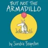 But Not The Armadillo Board Book