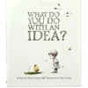 What Do You Do With An Idea
